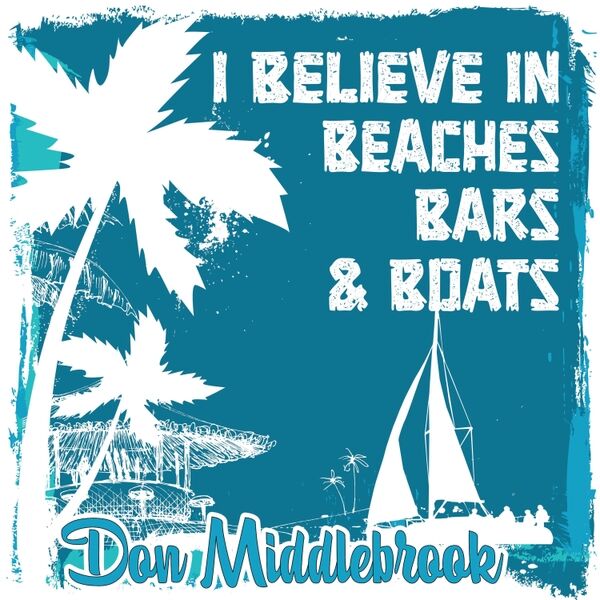 Cover art for I Believe in Beaches Bars and Boats