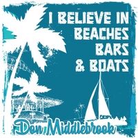 I Believe in Beaches Bars and Boats